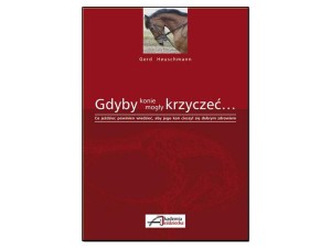 KSIĄŻKA: HEUSCHMANN- GDYBY KONIE MOGŁY KRZYCZEĆ