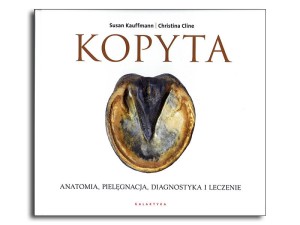 KSIĄŻKA: KAUFFMANN, CLINE- KOPYTA. Anatomia, ...